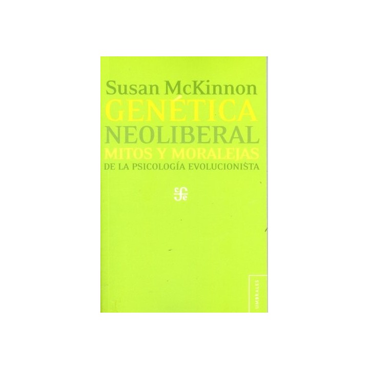 GENÉTICA NEOLIBERAL mitos y moralejas de la psicología evolucionista
